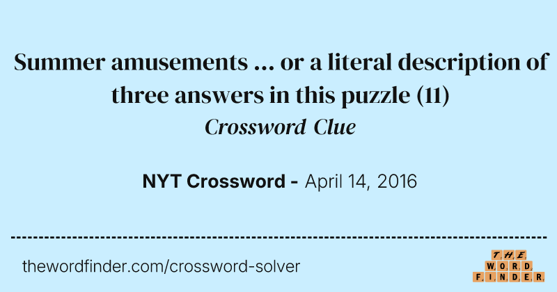 Summer amusements ... or a literal description of three answers in this puzzle crossword clue image