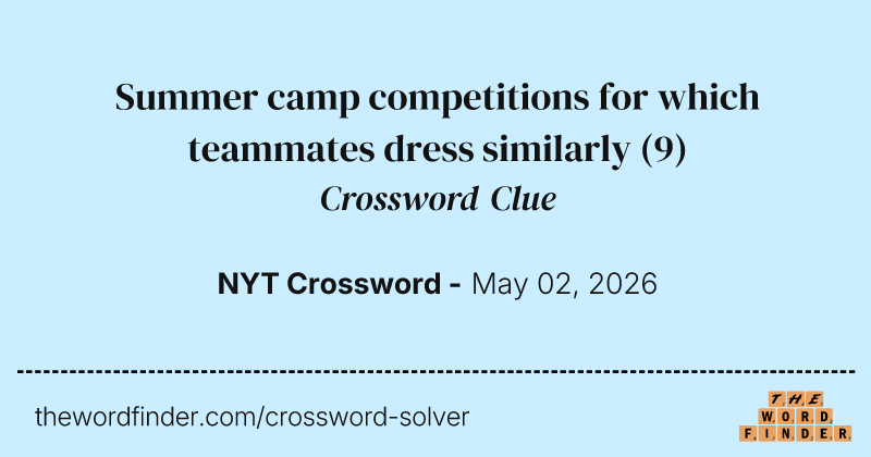 Summer camp competitions for which teammates dress similarly crossword clue image