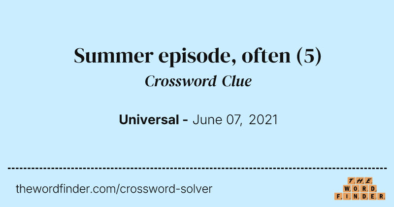 Summer episode, often crossword clue image