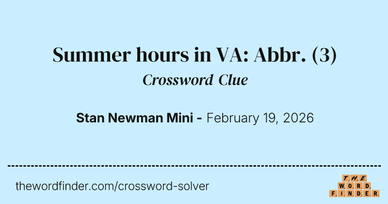 Summer hours in VA: Abbr. crossword clue image