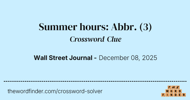 Summer hours: Abbr. crossword clue image