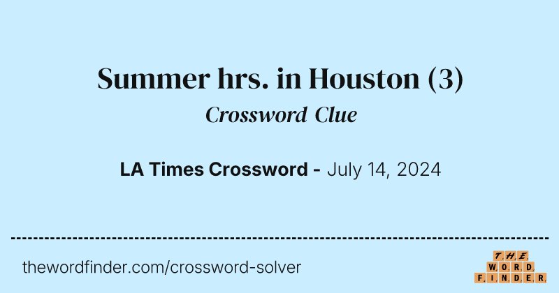 Summer hrs. in Houston crossword clue image