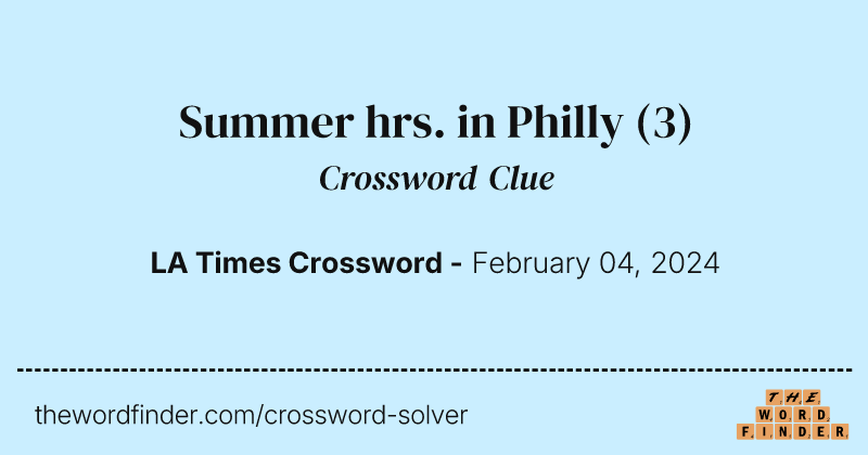 Summer hrs. in Philly crossword clue image