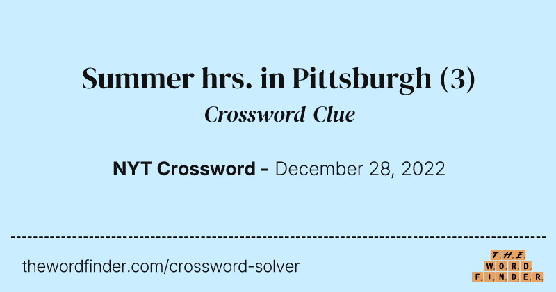 Summer hrs. in Pittsburgh crossword clue image