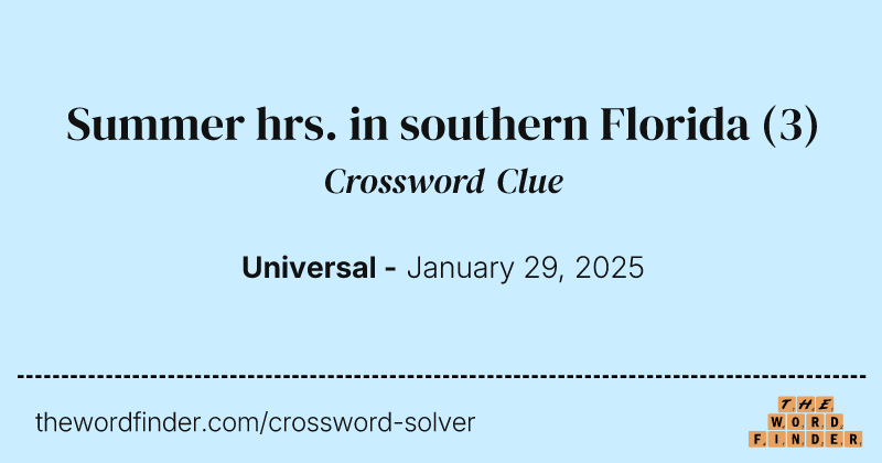 Summer hrs. in southern Florida crossword clue image