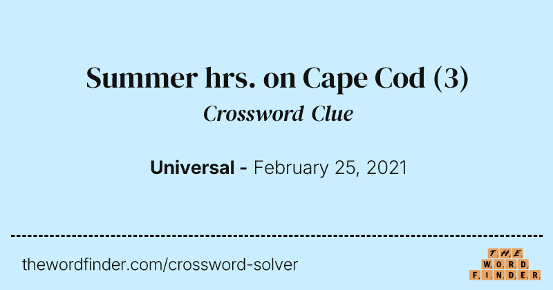 Summer hrs. on Cape Cod crossword clue image
