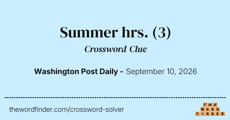 Summer hrs. crossword clue image