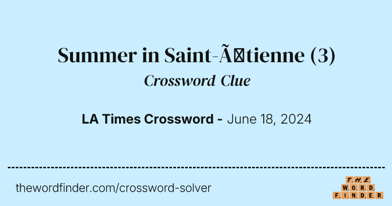 Summer in Saint-Étienne crossword clue image