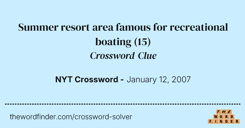 Summer resort area famous for recreational boating crossword clue image