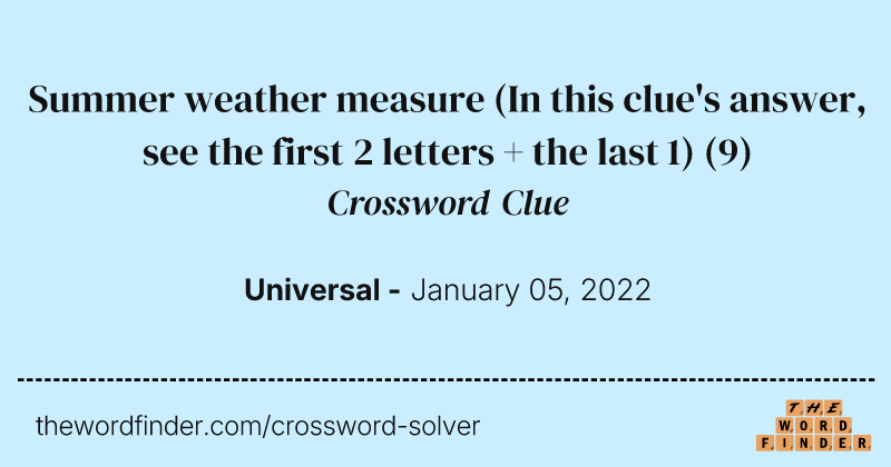Summer weather measure (In this clue's answer, see the first 2 letters + the last 1) crossword clue image