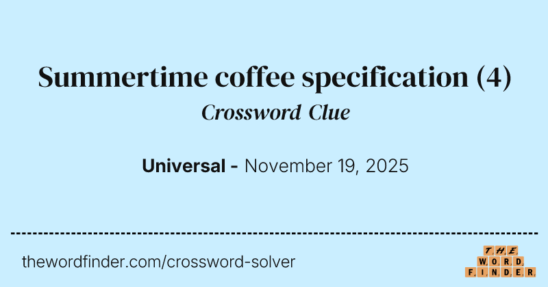 Summertime coffee specification crossword clue image