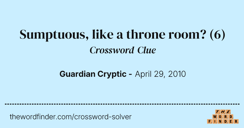 Sumptuous, like a throne room? crossword clue image
