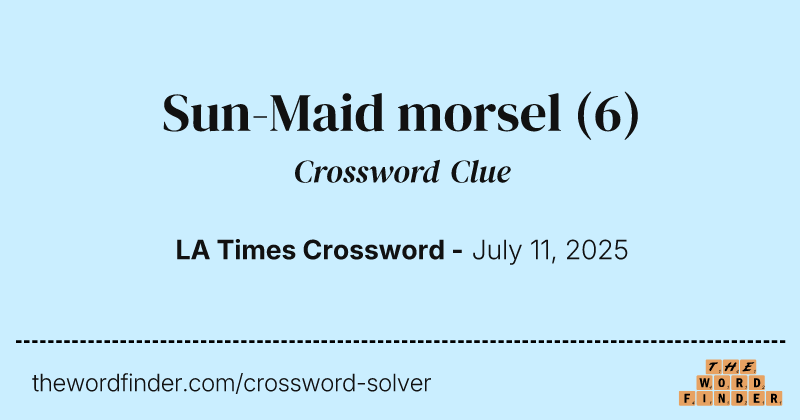 Sun-Maid morsel crossword clue image