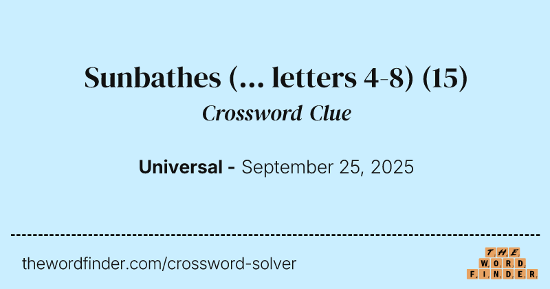 Sunbathes (... letters 4-8) crossword clue image