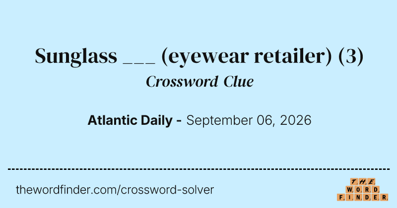 Sunglass ___ (eyewear retailer) crossword clue image