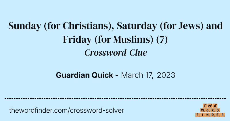 Sunday (for Christians), Saturday (for Jews) and Friday (for Muslims) crossword clue image