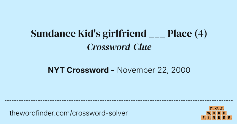 Sundance Kid's girlfriend ___ Place crossword clue image