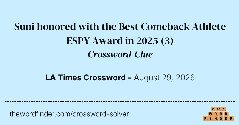 Suni honored with the Best Comeback Athlete ESPY Award in 2025 crossword clue image