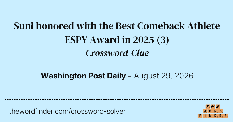 Suni honored with the Best Comeback Athlete ESPY Award in 2025 crossword clue image