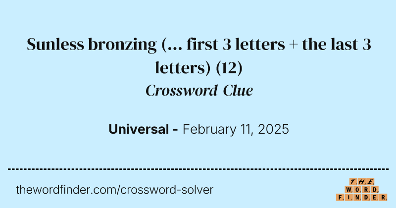 Sunless bronzing (... first 3 letters + the last 3 letters) crossword clue image
