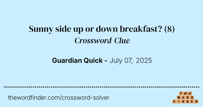 Sunny side up or down breakfast? crossword clue image