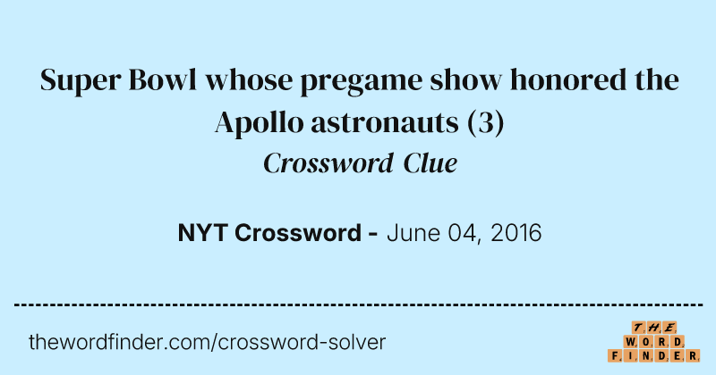 Super Bowl whose pregame show honored the Apollo astronauts crossword clue image