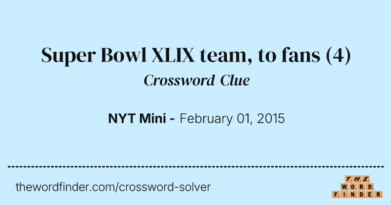 Super Bowl XLIX team, to fans crossword clue image