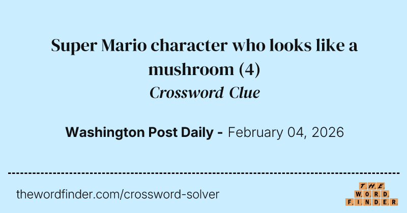 Super Mario character who looks like a mushroom crossword clue image