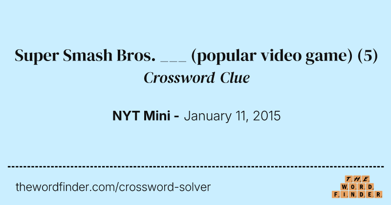 Super Smash Bros. ___ (popular video game) crossword clue image
