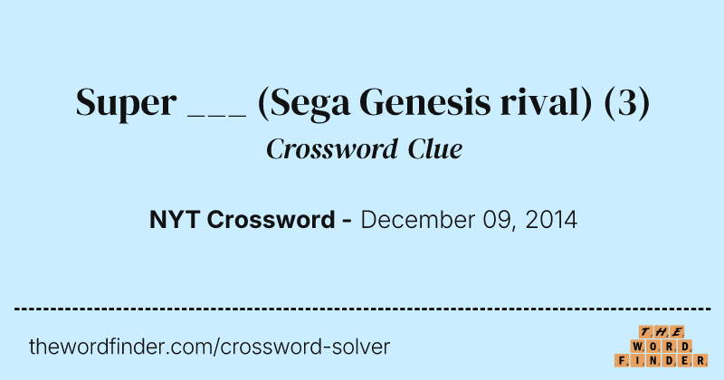 Super ___ (Sega Genesis rival) crossword clue image