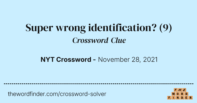 Super wrong identification? crossword clue image