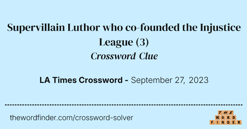 Supervillain Luthor who co-founded the Injustice League crossword clue image