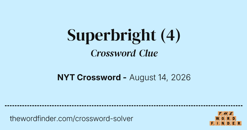 Superbright crossword clue image