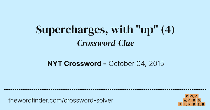 Supercharges, with "up" crossword clue image