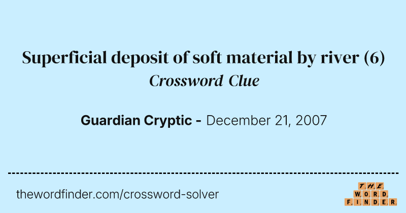 Superficial deposit of soft material by river crossword clue image