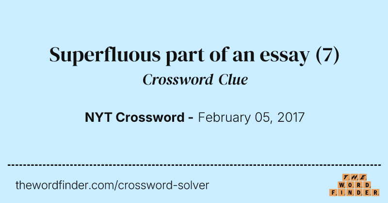 Superfluous part of an essay crossword clue image