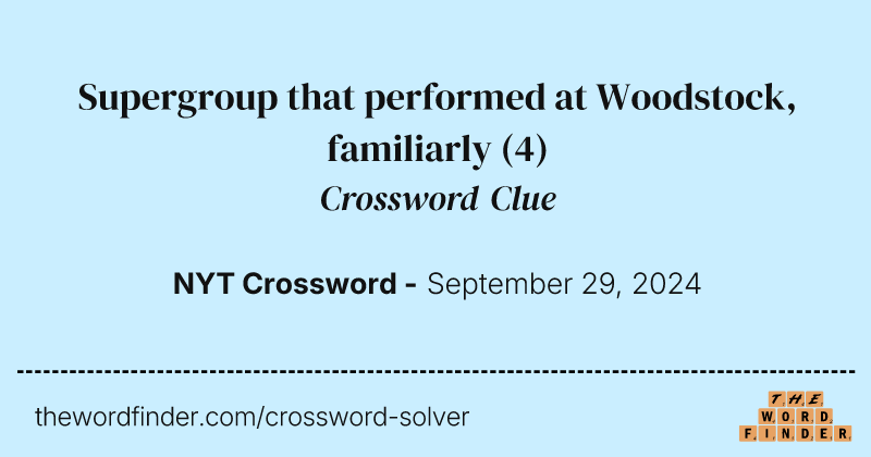 Supergroup that performed at Woodstock, familiarly crossword clue image