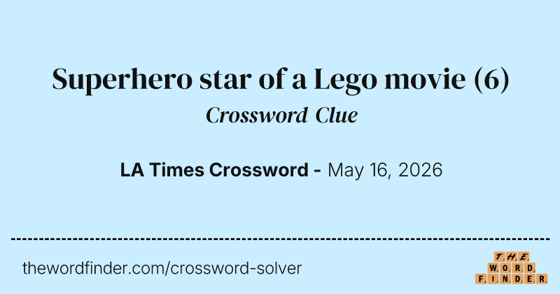 Superhero star of a Lego movie crossword clue image