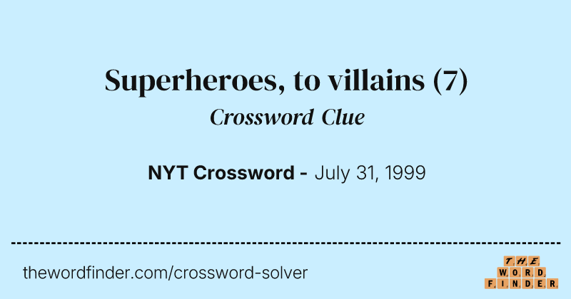 Superheroes, to villains crossword clue image