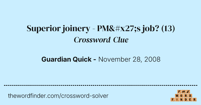 Superior joinery - PM's job? crossword clue image