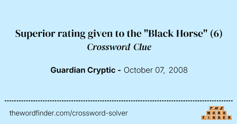 Superior rating given to the "Black Horse" crossword clue image