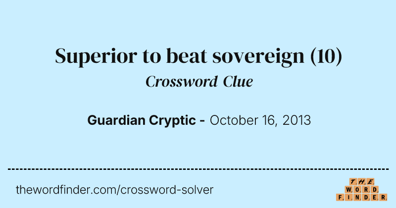 Superior to beat sovereign crossword clue image