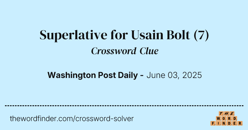 Superlative for Usain Bolt crossword clue image