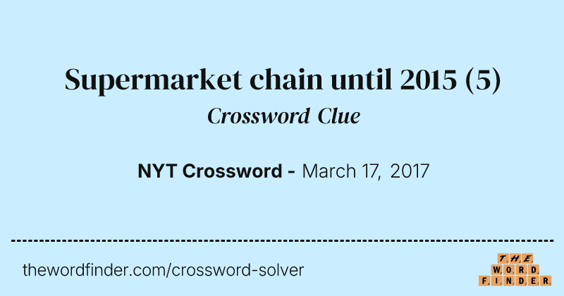 Supermarket chain until 2015 crossword clue image