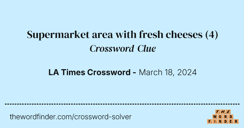 Supermarket area with fresh cheeses crossword clue image