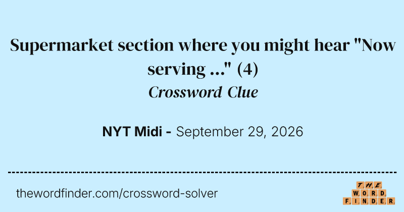 Supermarket section where you might hear "Now serving ..." crossword clue image