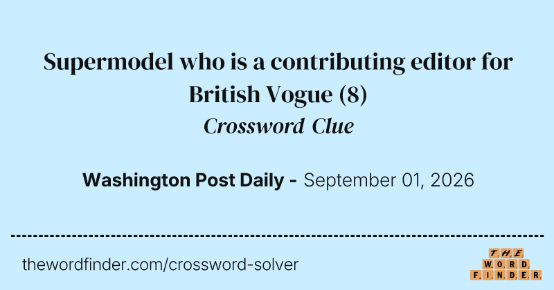 Supermodel who is a contributing editor for British Vogue crossword clue image