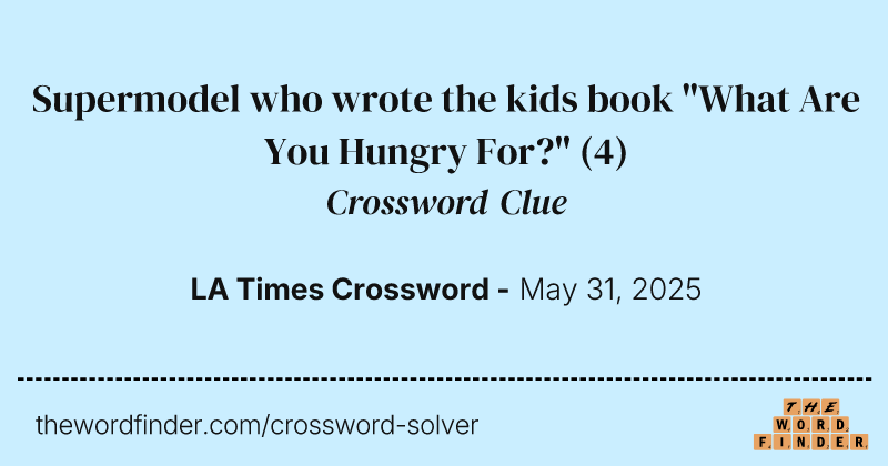 Supermodel who wrote the kids book "What Are You Hungry For?" crossword clue image