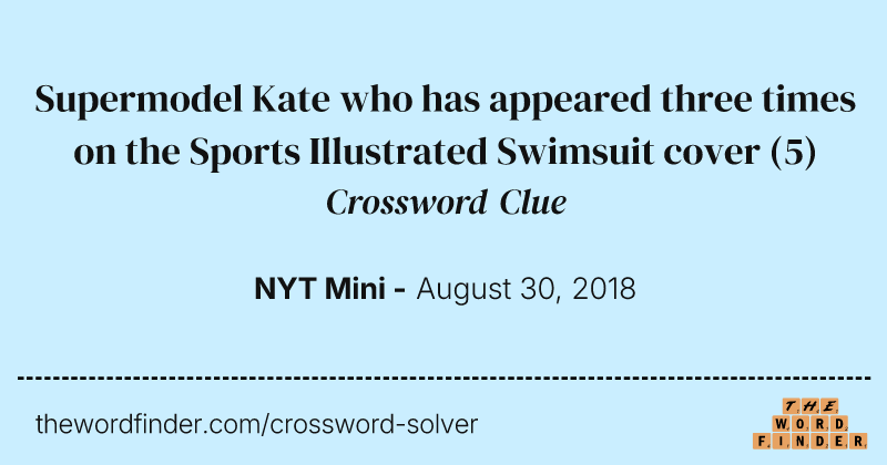 Supermodel Kate who has appeared three times on the Sports Illustrated Swimsuit cover crossword clue image