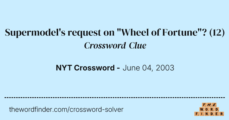 Supermodel's request on "Wheel of Fortune"? crossword clue image